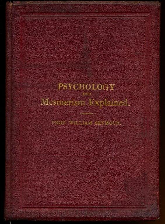 Psychology and Mesmerism Explained, Deymour, Prof. William